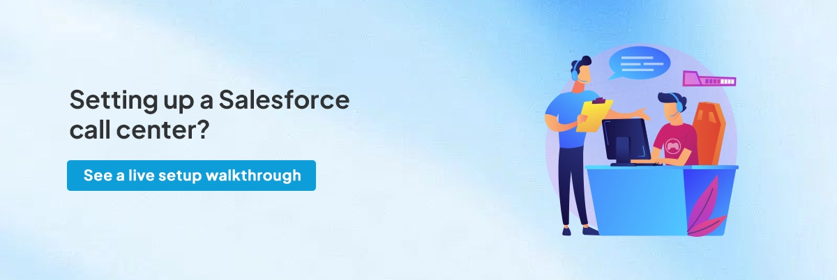 Setting up a Salesforce call center?