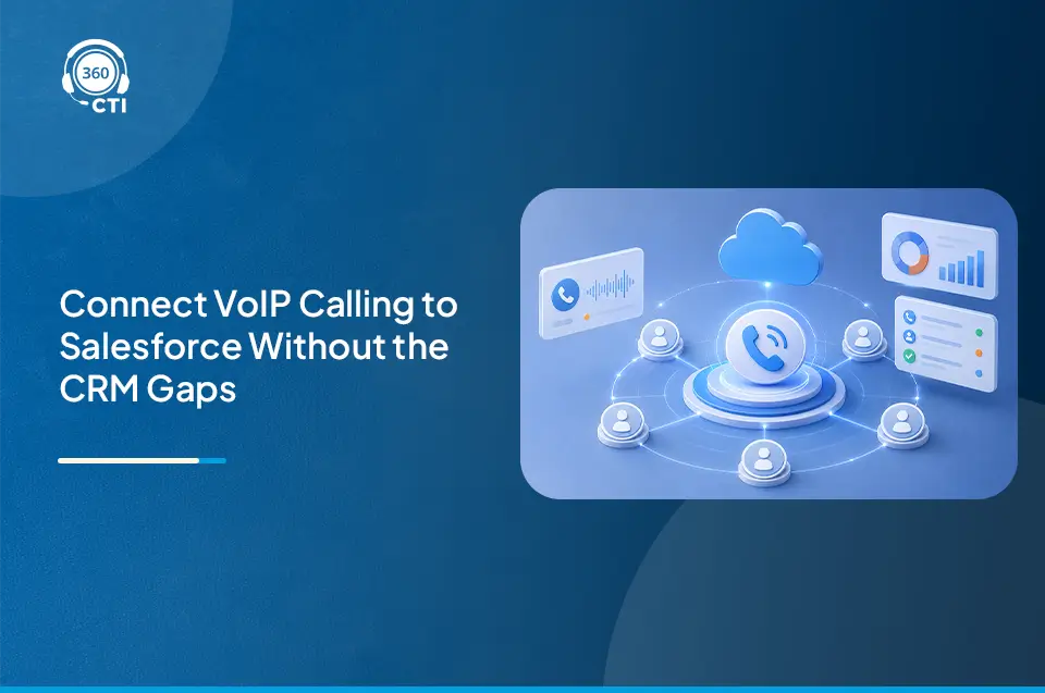 Salesforce VoIP Integration: A Practical Guide for Sales, Service, and RevOps Teams