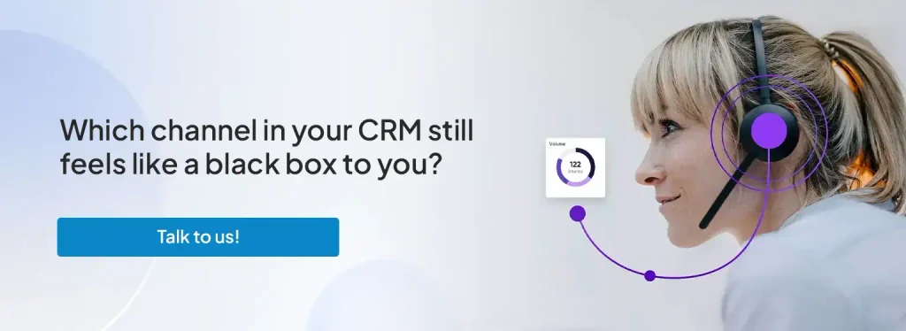 Which channel in your CRM still feels like a black box to you?