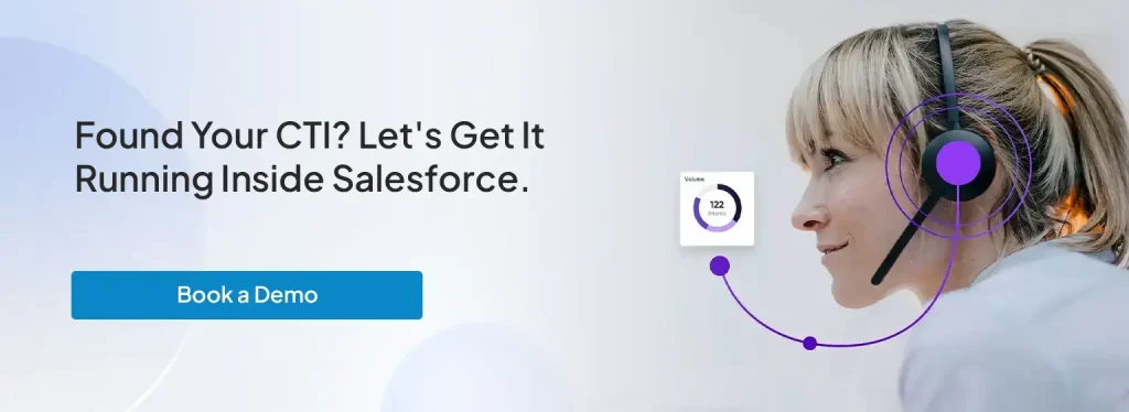 Found Your CTI? Let's Get It Running Inside Salesforce