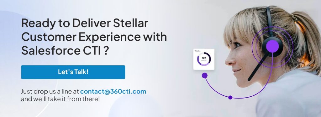 Ready to Deliver Stellar Customer Experience with Salesforce CTI ?