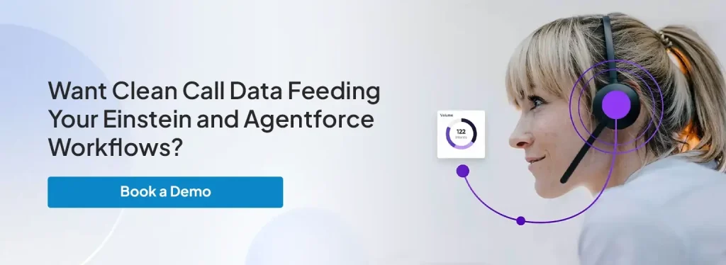 Want Clean Call Data Feeding Your Einstein and Agentforce Workflows?