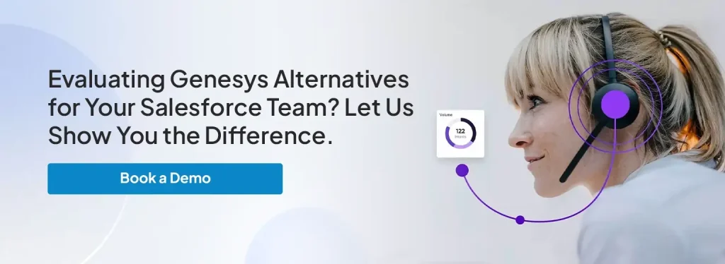 Evaluating Genesys Alternatives for Your Salesforce Team? Let Us Show You the Difference.