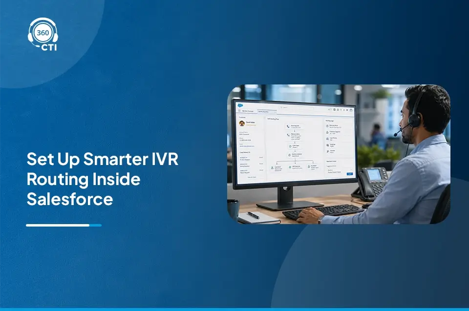 Salesforce IVR Integration: How to Set Up Intelligent Self-Service Routing