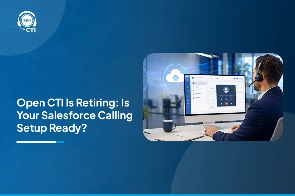 Salesforce Open CTI Retiring in 2028: What to Do Before the Deadline